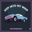 The Potentialist - Hop Into My Whip