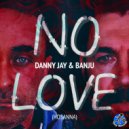 Danny Jay & Banju - No Love (Hosanna) (Brandon Lee Remix)