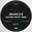 iMarcus - Maybe Next Time