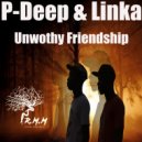P-Deep & Linka - Unwothy Friendship