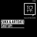 Artdate & Zukk - Shut Up!