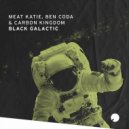 Meat Katie, Ben Coda, Carbon Kingdom - Black Galactic