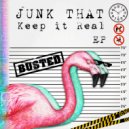 Junk That - Keep It Real