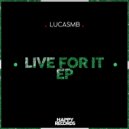 LUCASMB - Live For It