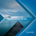 Subgate - Wake Up In The Sky