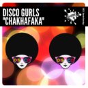 Disco Gurls - ChakaFaka
