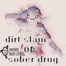 b_d Kach - Dirt Slam Or Sober Drug