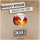 Indigo Rogue - Bring Da Fire