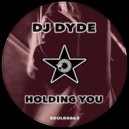 DJ Dyde - Holding You
