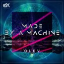 Olev - Made By A Machine (Original Mix)