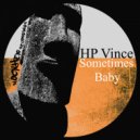 HP Vince - Sometimes Baby