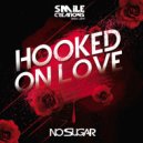 DJ No Sugar - Hooked On Love