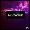 ph4ntoM - Dance With Me