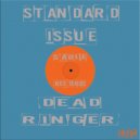 Standard Issue - Dead Ringer