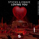 STVCKS & EWAVE - Loving You