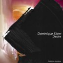 Dominique Silver - Desire (Original Mix)