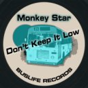 Monkey Star - Don't Keep It Low