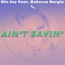 Din Jay Feat Rebecca Burgin - Ain't Savin'