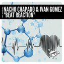 Nacho Chapado & Ivan Gomez - Beat Reaction