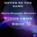 Steve Miggedy Maestro, Ronnie Laws, BRIO! - Never Be The Same