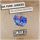 Da Funk Junkies - We Gonna Boogie (Radio Edit)