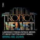 Lawrence Friend, Patrick Meeks Ft Becky Sutton - Bring Me Down