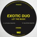 Exotic Duo - Let The Music