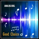 Analog Bug - Good Choice