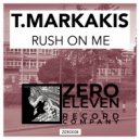 T.Markakis - Rush On Me