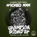 WICKED XXX - Champion Sound