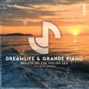 DreamLife & Grande Piano - Breath Of The Polish Sea
