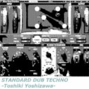 Toshiki Yoshizawa - Standard Dub Techno (Original Mix)