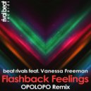 Beat Rivals feat. Vanessa Freeman - Flashback Feelings (Opolopo Remix Radio Edit)