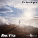 Alex V Ice - I\'m Here Again (Radio Edit)
