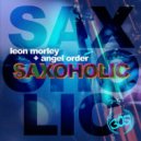 Angel Order & Leon Morley - Saxoholic