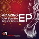 Alex Barrera, Edward Botero - Amazing (Original Mix)