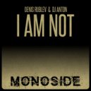 Denis Rublev & DJ Anton - I Am Not (Original Mix)