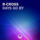 R-Cross - Days Go By (Original Mix)