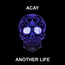 ACAY - Another Life