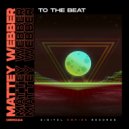 Mattey Webber - To The Beat