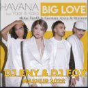 HAVANA feat. Yaar & Kaiia vs Mike Tsoff & German Avny & Stylezz - Big love (DJ Eny & DJ Fox Mashup)