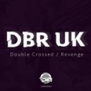 DBR UK - Double Crossed (Original Mix)
