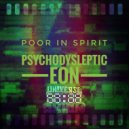 Poor In Spirit - Psychodysleptics Eon