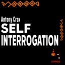 Antony Crox - Self Interrogation (Original Mix)