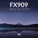 FX909 - When You Draw