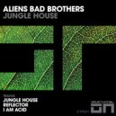 Aliens Bad Brothers - I Am Acid (Original Mix)