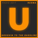 RE8MA - Groovin To The Bassline