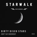 Dirty Disco Stars - Don\'t Say Goodnight (Radio Mix)