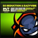DJ Seduction & Eazyvibe - Don't You Want Me