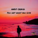 Andy Craig - You Get What You Give